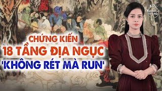 CHỨNG KIẾN 18 TẦNG ĐỊA NGỤC KHÔNG RÉT MÀ RUN  NGUYÊN NGỌC  SỐNG ĐẸP RADIO [upl. by Redienhcs]