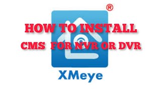 How to install CMS for XMeye DVR OR NVR on PC [upl. by Assed589]