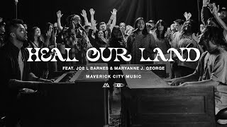 Heal Our Land  Come amp Move feat Joe L Barnes amp Maryanne J George  Maverick City Music [upl. by Erund]