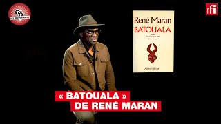 quotBatoualaquot de René Maran présenté par lécrivain Alain Mabanckou  Indépendances amp littérature RCA [upl. by Marga]