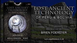 Brien Foerster Lost Ancient Technology of Peru and Bolivia FULL LECTURE [upl. by Ronacin]