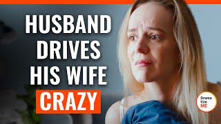 Husband Drives His Wife Crazy  DramatizeMeSpecial [upl. by Genny521]