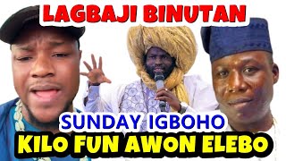 OTUN TI SELE LABEEB LAGBAJI BINUTAN SUNDAY IGBOHO KILO FUN AWON OMO E [upl. by Ojibbob]