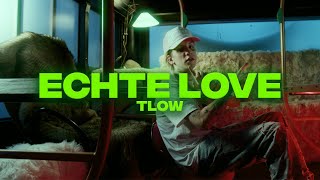 tlow  ECHTE LOVE OFFICIAL VIDEO prodWaterboutus [upl. by Engapmahc]