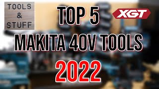 TOP 5 MAKITA 40v TOOLS of 2022 Compiled by TOOLS amp STUFF [upl. by Nikolai]