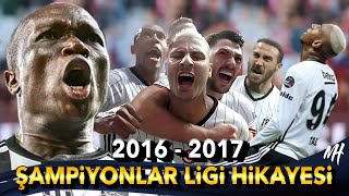 2016  2017 BEŞİKTAŞ ŞAMPİYONLAR LİGİ HİKAYESİ [upl. by Enuj]