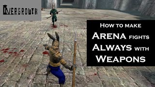 Overgrowth  How to make arena fights be always with weapons [upl. by Peter]