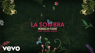 Monsieur Periné  La Sombra Audio ft Leonel García [upl. by Roose539]