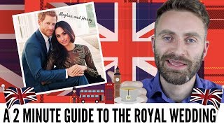 Meghan and Harry  A 2 Minute Guide to the Royal Wedding [upl. by Nyleda]