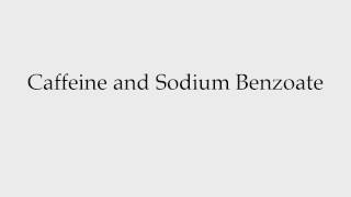 How to Pronounce Caffeine and Sodium Benzoate [upl. by Neirol953]