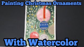 Painting Christmas Ornaments With Watercolor [upl. by Coopersmith]