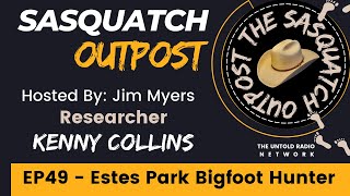 EP49  Estes Park Bigfoot Hunter  Sasquatch Outpost Podcast [upl. by Domini760]