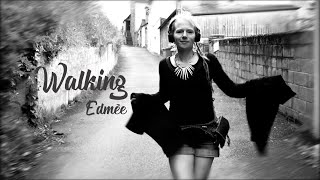 Walking  Edmee [upl. by Nnylannej584]