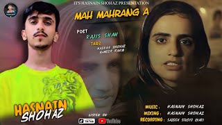 Ma Mahrang A  Balochi New Song  Hasnain Shohaz  New Mahrang Song 2024  Poet Rajis Shah [upl. by Mortimer]