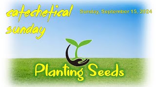 Catechetical Sunday  quotPlanting Seedsquot Sunday September 15 2024 [upl. by Gussie]