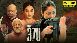 Article 370 Full Movie 1080p HD Facts  Yami Gautam Priyamani Raj Arun Arun Govil  Aditya Suhas [upl. by Loralie]