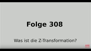 Was ist die ZTransformation Funktionentheorie  Folge 308 [upl. by Barnet306]