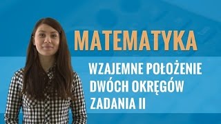 Matematyka  Wzajemne położenie dwóch okręgów zadania część II [upl. by Lydon]