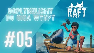 RAFT  Dopłynęliśmy do GIGA WYSPY 🫣 05 [upl. by Frederique]