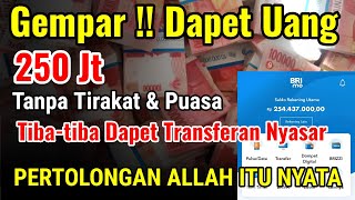 SEKARANG GILIRANMU DAPET TRANSFERAN NYASAR 250 JUTA Kuncinya Satu Istiqomahkan Amalan Berikut Ini [upl. by Eisiam]