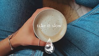 take it slow ☕  a relaxing indiefolkacoustic playlist [upl. by Piper]