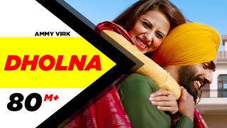 Dholna Full Video  Qismat  Ammy Virk  Sargun Mehta  B Praak  Jaani  New Songs 2018 [upl. by Jankell]