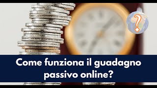 Come funziona il guadagno passivo online [upl. by Paton]