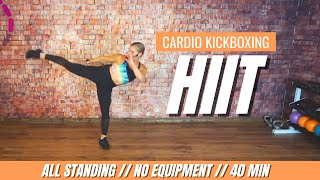 No Equipment ALL STANDING Cardio Kickboxing HIIT Workout  FAT BURNING CARDIO 40 Minutes [upl. by Antonetta]