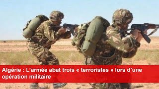 Algérie  L’armée abat trois « terroristes » lors d’une opération militaire [upl. by Betthezel196]