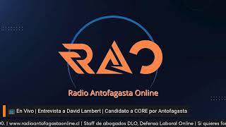 EnVivo  Entrevista a David Lambert  Candidato a CORE por Antofagasta [upl. by Illyes]