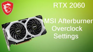 Perfect RTX 2060 6GB MSI Afterburner Overclocked Settings [upl. by Koralle]