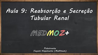 Aula 9 Reabsorção e Screção tubular Fisiologia Renal [upl. by Eddina468]