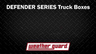 WEATHER GUARD Truck Introduces Defender Series Truck Boxes [upl. by Lladnek234]