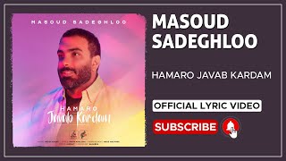 Masoud Sadeghloo  Hamaro Javab Kardam I Lyrics Video  مسعود صادقلو  همه رو جواب کردم [upl. by Anh310]