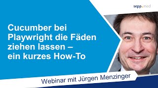 Testautomatisierung Cucumber bei Playwright die Fäden ziehen lassen – ein kurzes HowTo – Webinar [upl. by Geddes]