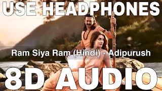 Ram Siya Ram Hindi 8D Audio  Adipurush  Prabhas  Om Raut  Sachet Parampara Manoj Muntashir [upl. by Miguela885]