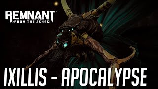 Remnant From the Ashes  Ixillis  Apocalypse Solo  No HIT [upl. by Oicinoid]