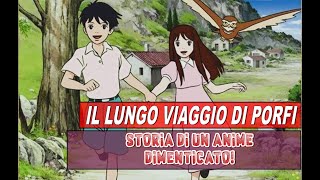 IL LUNGO VIAGGIO DI PORFI un anime dimenticato  Tutta la storia versione podcast [upl. by Vorfeld]