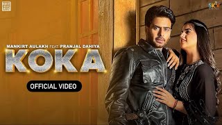 Koka  Mankirt Aulakh  Official Video Pranjal Dahiya  New Punjabi Song 2023  Koka Song [upl. by Sirromal]