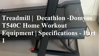 Treadmill  Decathlon Domyos T540C Home Workout Equipment  Specifications  Part 1 [upl. by Shimkus628]