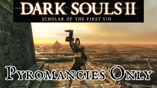 Pyromancies Only Dark Souls 2 [upl. by Zetta]