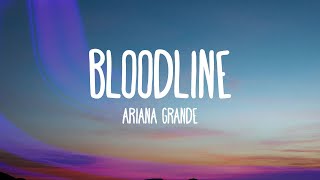 Ariana Grande  bloodline Lyrics [upl. by Ridglee124]