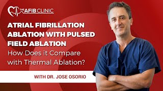 Atrial Fibrillation Ablation with Pulsed Field Ablation how does it compare with Thermal Ablation [upl. by Seraphina318]