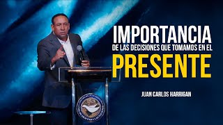 Importancia de las Decisiones que Tomamos  Pastor Juan Carlos Harrigan [upl. by Nodnalb]