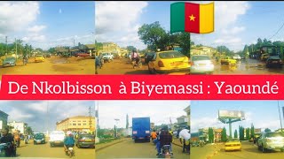 Balade dans la ville de Yaoundé  De Nkolbisson à Biyemassi [upl. by Matteo]