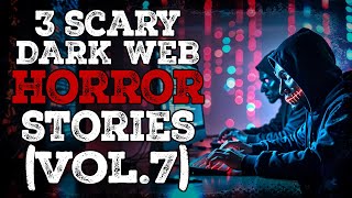 3 Scary Dark Web Horror Stories Vol 7 [upl. by Stafani123]