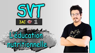 L’éducation nutritionnelle  3AC  SVT  Part 1 [upl. by Attayek]