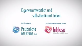 Persönliche Assistenz GmbH  Eigenverantwortlich und selbstbestimmt Leben [upl. by Tollman615]