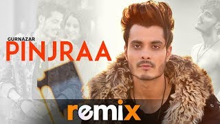 Pinjraa Official Remix  Gurnazar  Jaani  B Praak  Funky Boyz  Latest Remix Songs 2019 [upl. by Audwin]