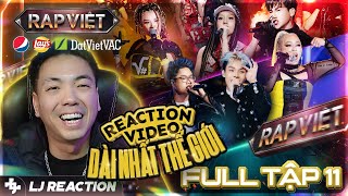 LJ Reaction  Rap Việt Mùa 4 Tập 11  Reaction video dài nhất thế giới [upl. by Ainevul]